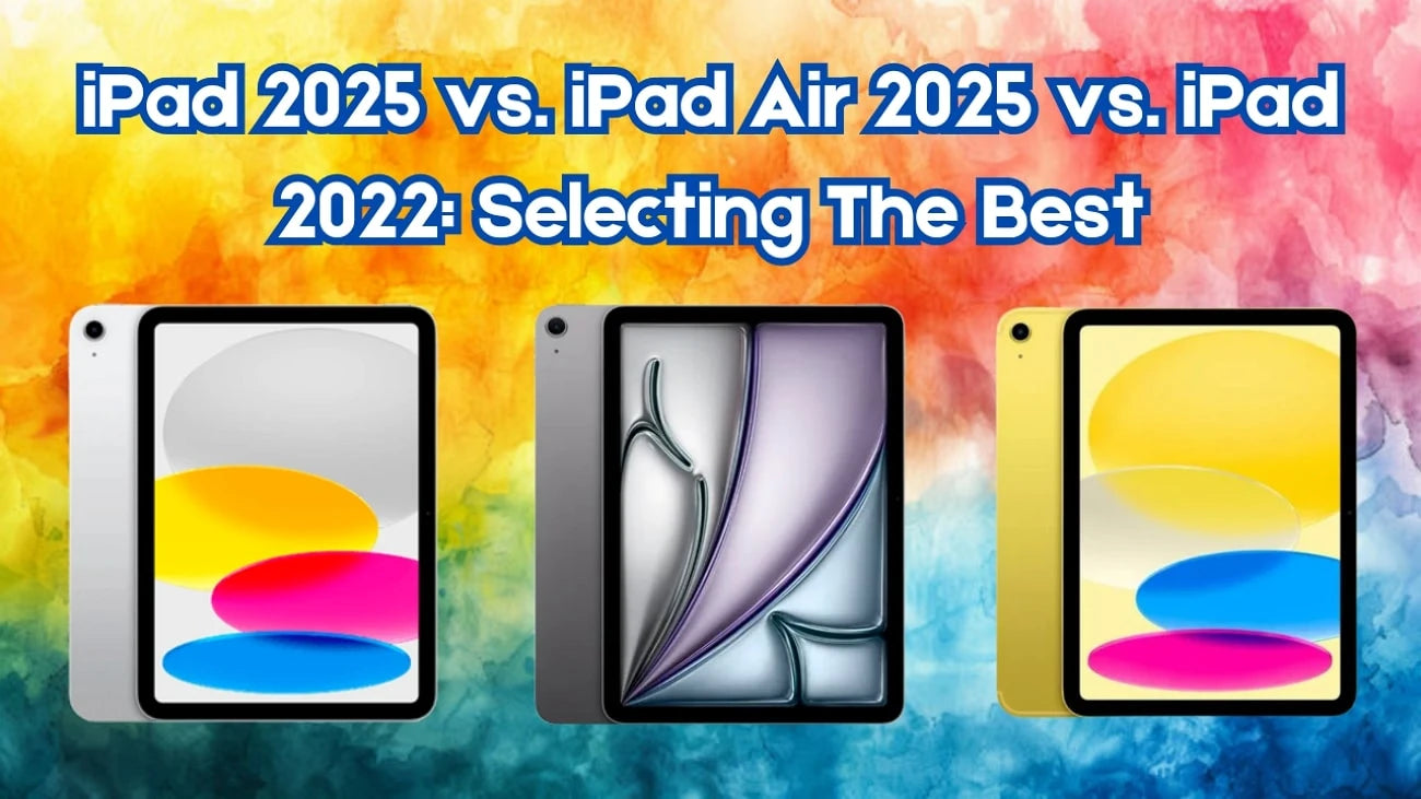 iPad A16 vs. iPad Air (2025) vs. iPad (2022) – Detailed Comparison