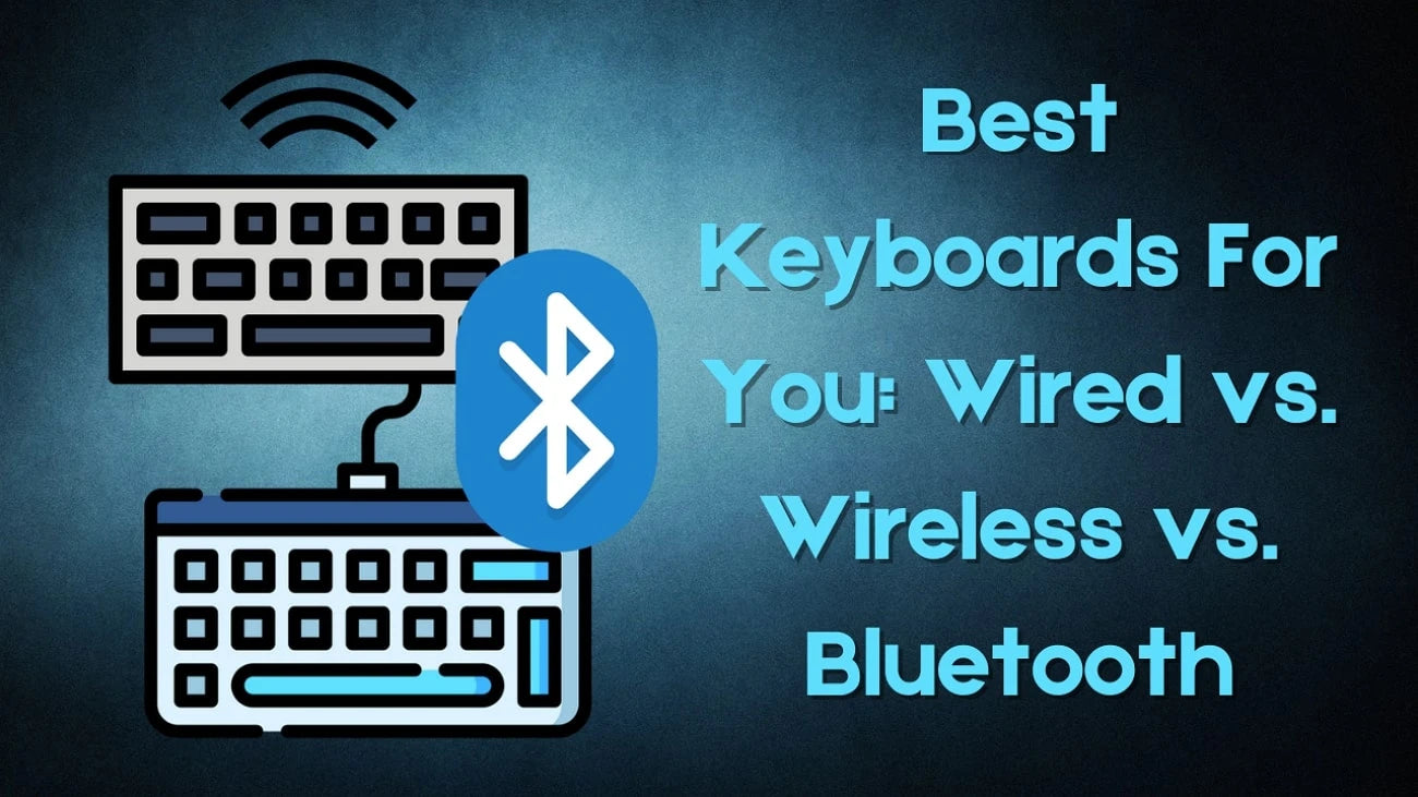 3-Must-Know-Keyboard-Types-Which-One-s-Best-for-You-Wired-vs.-Wireless-vs.-Bluetooth